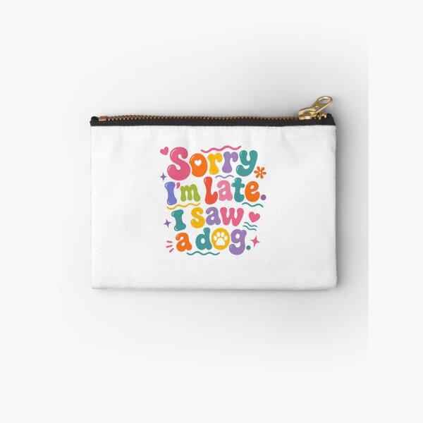 Item preview, Sorry I'm Late I Saw A Dog Dog Lover Pet Owner Animal Humorous designed and sold by SkeletonsDanger.