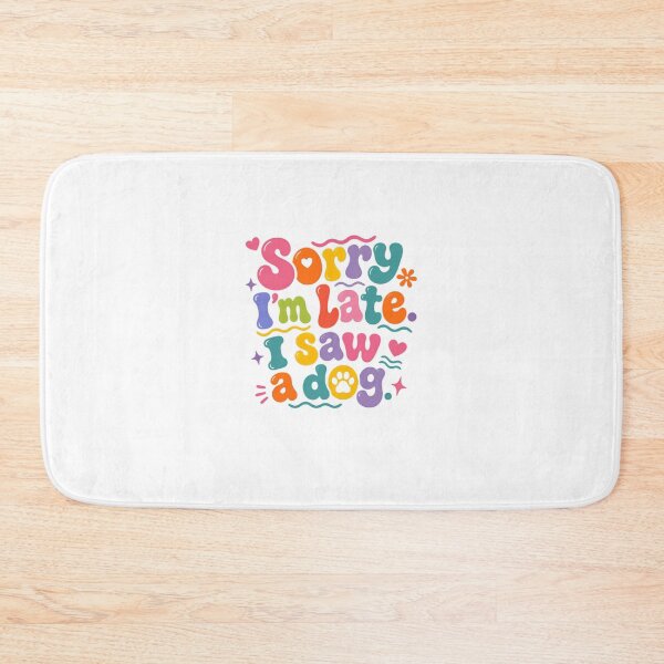 Item preview, Sorry I'm Late I Saw A Dog Dog Lover Pet Owner Animal Humorous designed and sold by SkeletonsDanger.