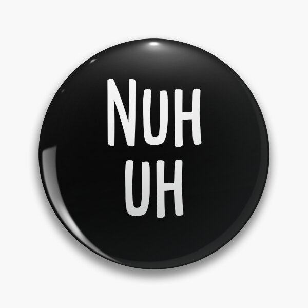 Item preview, Nuh Uh Funny Sassy Argument Saying Gift designed and sold by Say It With Ink.