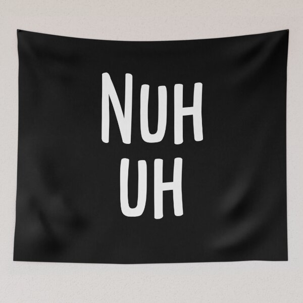 Item preview, Nuh Uh Funny Sassy Argument Saying Gift designed and sold by Say It With Ink.