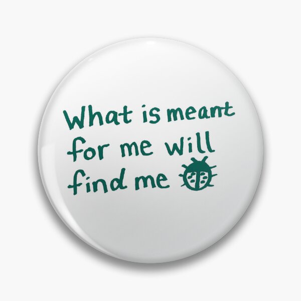 Item preview, What is meant for me will find me designed and sold by allyourgodsaredead .