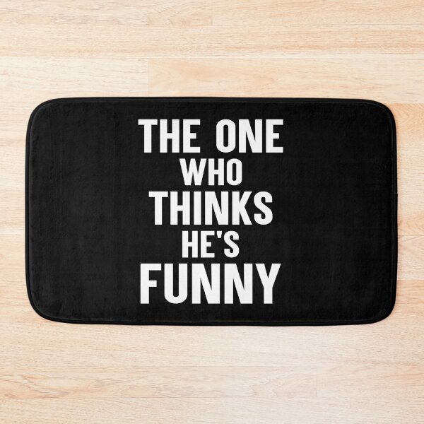Item preview, The One Who Thinks He's Funny Sarcastic Quote designed and sold by Say It With Ink.