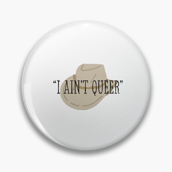 Item preview, "I ain't queer" okay buddy... (Brokeback Mountain) designed and sold by wallflowerwork1.
