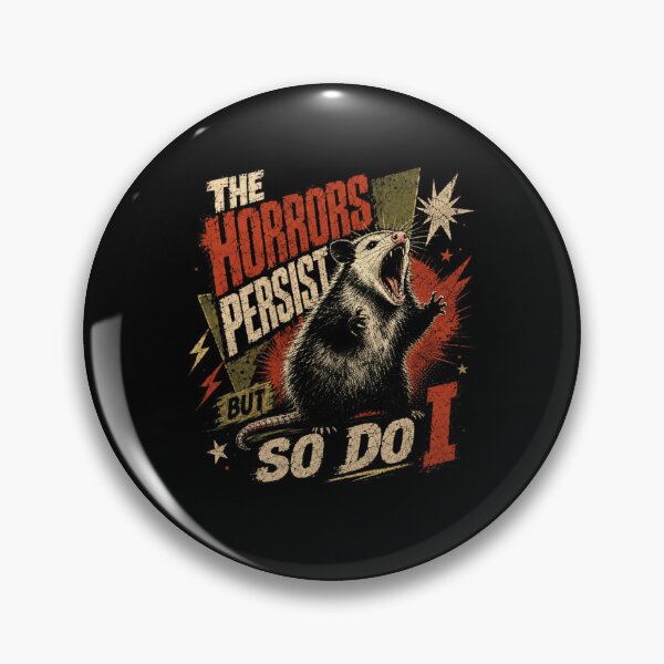 Item preview, The Horrors Persist But So Do I Opossum Resilience Survival designed and sold by HumansStuck12.