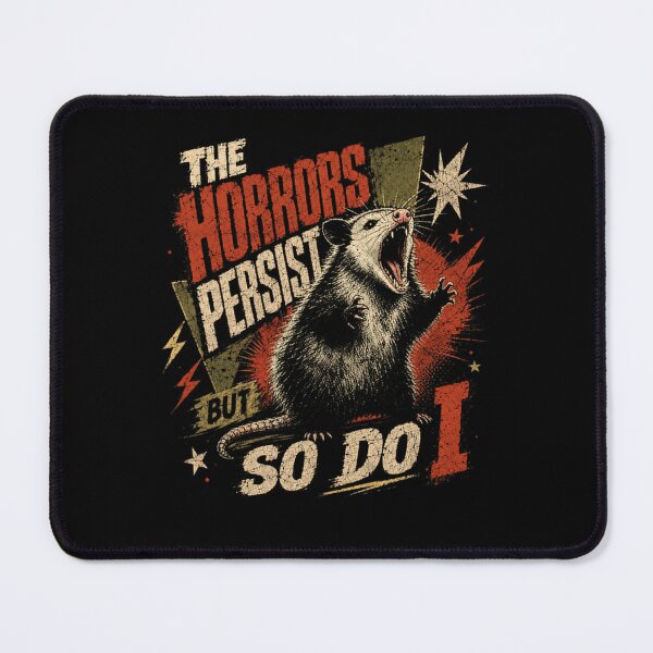 Item preview, The Horrors Persist But So Do I Opossum Resilience Survival designed and sold by HumansStuck12.