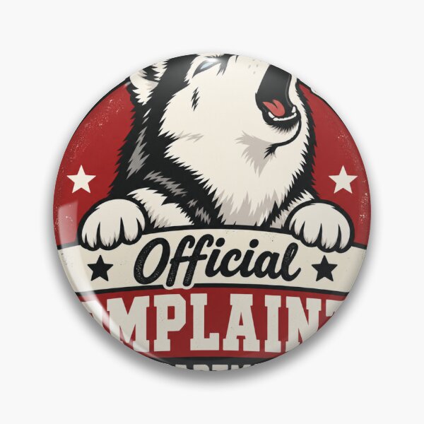 Item preview, Funny Husky Complaints Department Badge designed and sold by DesignArtEmpire.