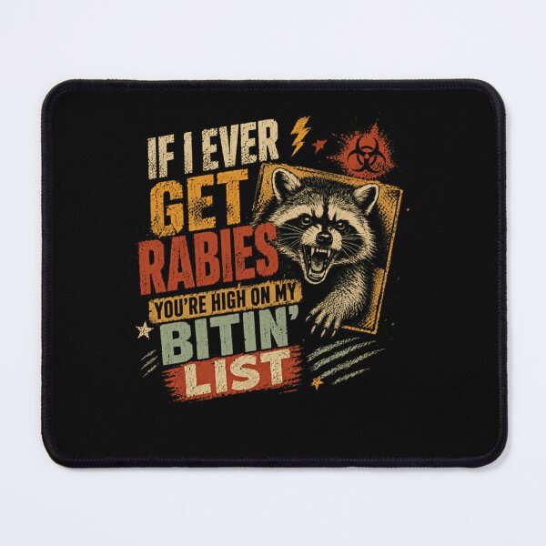 Item preview, If I Ever Get Rabies You're High On My Bitin' List Raccoon Sarcastic Humor designed and sold by HumansStuck12.