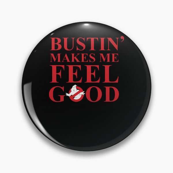 Item preview, Bustin' Makes Me Feel Good  designed and sold by henlyamtilzer.