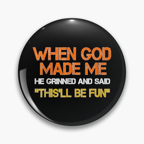 Item preview, When God Made Me He Grinned and Said funny Sarcastic Saying designed and sold by Altenpendinton.