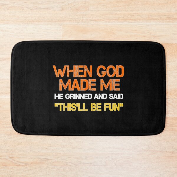 Item preview, When God Made Me He Grinned and Said funny Sarcastic Saying designed and sold by Altenpendinton.