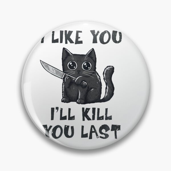 Item preview, I Like You I'Ll Kill You Last Funny Black Cat Cat Lover designed and sold by Trippy-Toad.