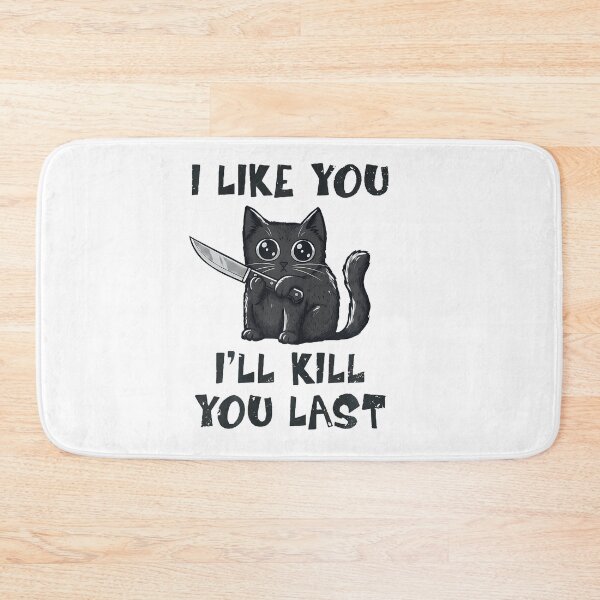 Item preview, I Like You I'Ll Kill You Last Funny Black Cat Cat Lover designed and sold by Trippy-Toad.