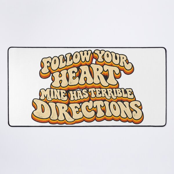 Item preview, FOLLOW YOUR HEART MINE HAS TERRIBLE DIRECTIONS designed and sold by WheelieGdArt.