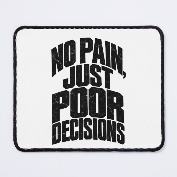 Item preview, No Pain Just Poor Decisions designed and sold by Maclaw200d.