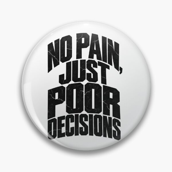 Item preview, No Pain Just Poor Decisions designed and sold by Maclaw200d.
