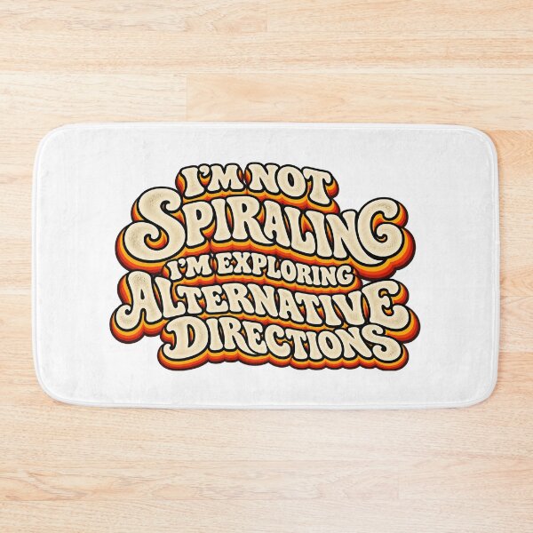 Item preview, I’M NOT SPIRALING I’M EXPLORING ALTERNATIVE DIRECTIONS designed and sold by WheelieGdArt.