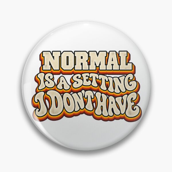 Item preview, NORMAL IS A SETTING I DON’T HAVE designed and sold by WheelieGdArt.