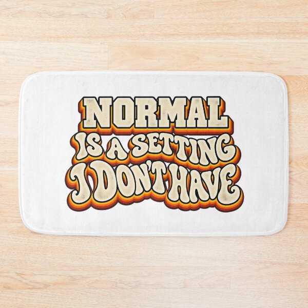 Item preview, NORMAL IS A SETTING I DON’T HAVE designed and sold by WheelieGdArt.
