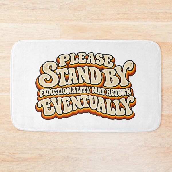 Item preview, PLEASE STAND BY - FUNCTIONALITY MAY RETURN EVENTUALLY designed and sold by WheelieGdArt.