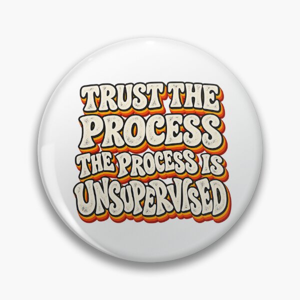 Item preview, TRUST THE PROCESS THE PROCESS IS UNSUPERVISED designed and sold by WheelieGdArt.