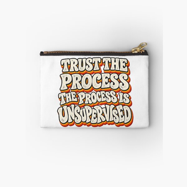 Item preview, TRUST THE PROCESS THE PROCESS IS UNSUPERVISED designed and sold by WheelieGdArt.
