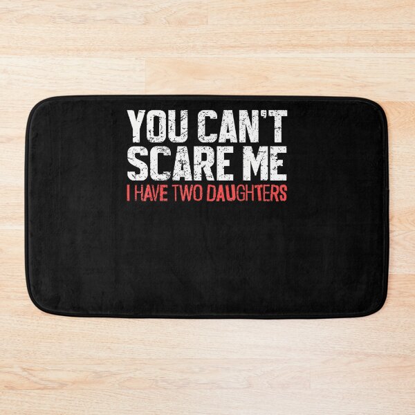 Item preview, You Cant Scare Me I Have Two Daughters Funny Dad Papa Father designed and sold by Krwasatoune.