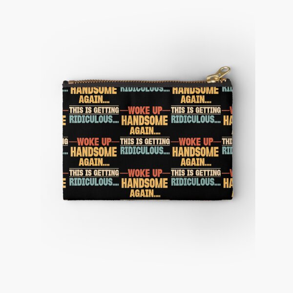 Item preview, Woke Up Handsome Again Getting Ridiculous Funny Sarcastic designed and sold by Eat-Apples.