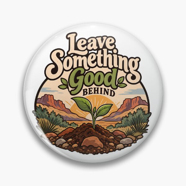 Item preview, Leave Something Good Behind – Positive Nature Wisdom Design designed and sold by FindYouByZ.