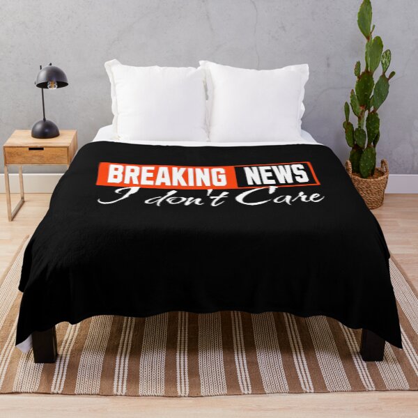 Item preview, Breaking News I Dont Care designed and sold by TheEndDesign.