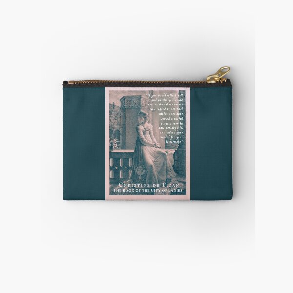 Item preview, Christine de Pizan quote: If you would reflect well and wisely, you would realize that those events you regard as personal misfortunes have served a useful purpose... designed and sold by artbleed.