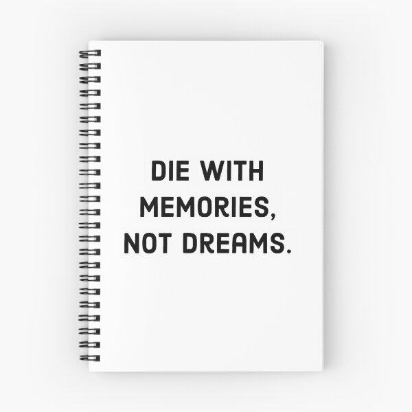 Item preview, Die With Memories Not Dreams. designed and sold by CosmosUK.