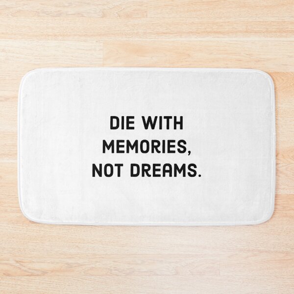 Item preview, Die With Memories Not Dreams. designed and sold by CosmosUK.