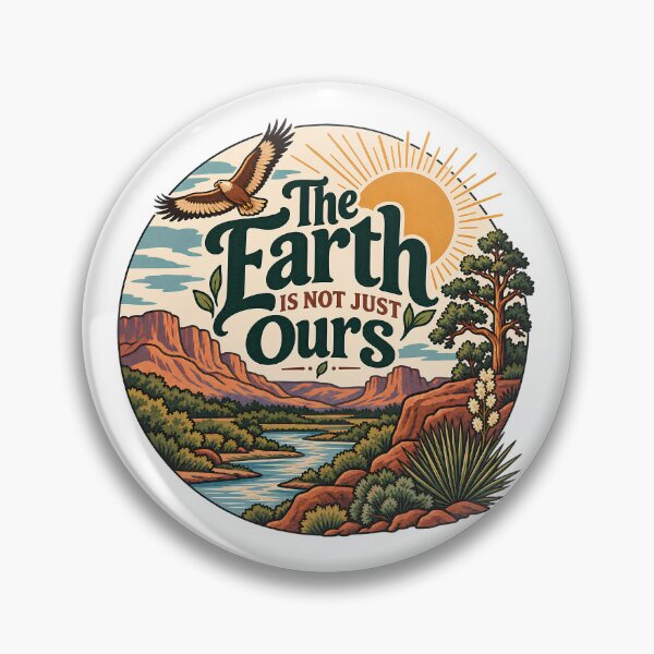 Item preview, The Earth Is Not Just Ours – Mindful Nature Wisdom Design designed and sold by FindYouByZ.
