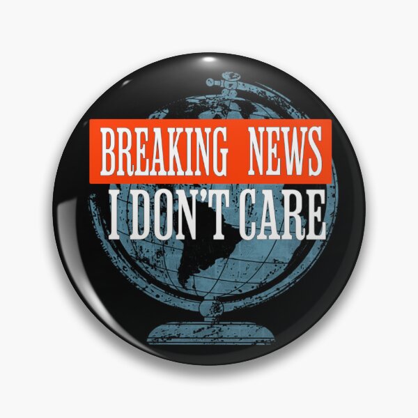 Item preview, Breaking News I Dont Care designed and sold by TheEndDesign.