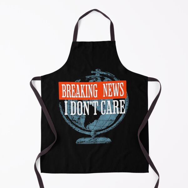 Item preview, Breaking News I Dont Care designed and sold by TheEndDesign.