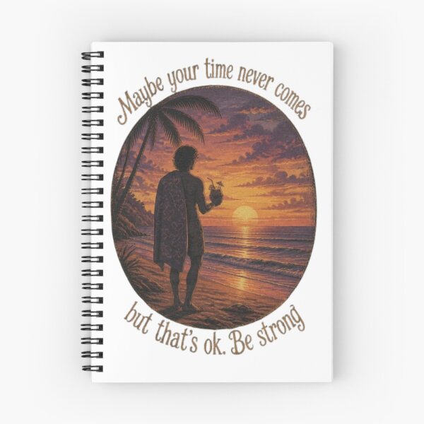 Item preview, Maybe Your Time Never Comes But Thats OK Be Strong Beach Sunset designed and sold by ManSplotu.