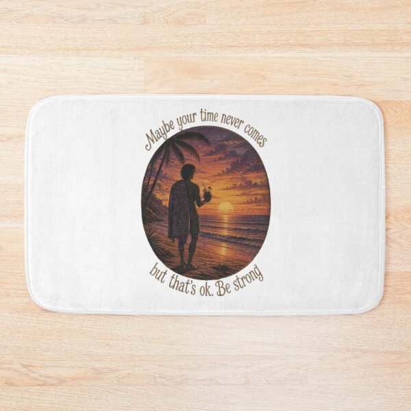 Item preview, Maybe Your Time Never Comes But Thats OK Be Strong Beach Sunset designed and sold by ManSplotu.