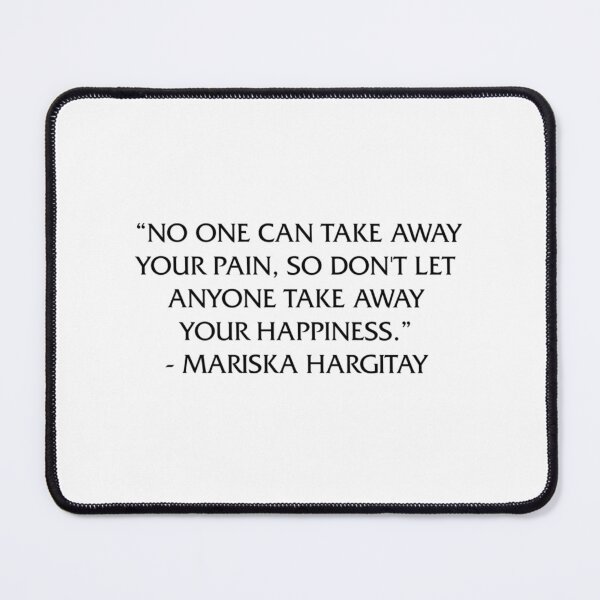 Item preview, Don'T Let Anyone Take Away Your Happiness  Mariska Hargitay designed and sold by SamskrtavakDews.
