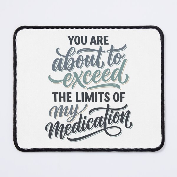 Item preview, You Are About To Exceed The Limits Of Medication designed and sold by dudelinart.