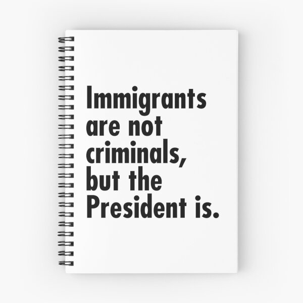 Item preview, Immigrants Are Not Criminals But The President Is - Black designed and sold by Anja Gillette.
