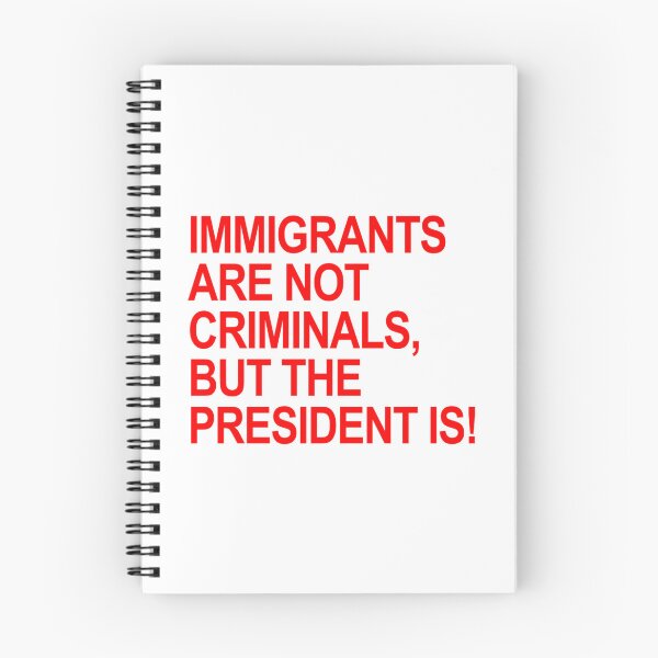 Item preview, Immigrants Are Not Criminals... But The President (Red) designed and sold by Anja Gillette.