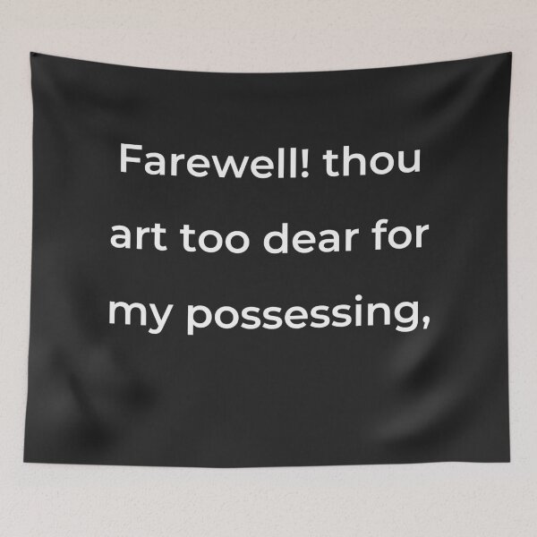Item preview, “Farewell! thou art too dear for my possessing,” - print white designed and sold by ariksworld.