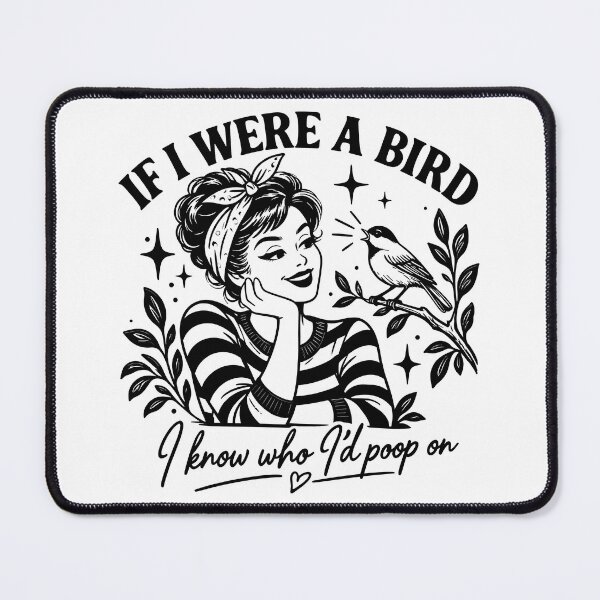 Item preview, If I Were A Bird, I Know Who I'd Poop On Funny Sarcastic designed and sold by gordonbwyashop.