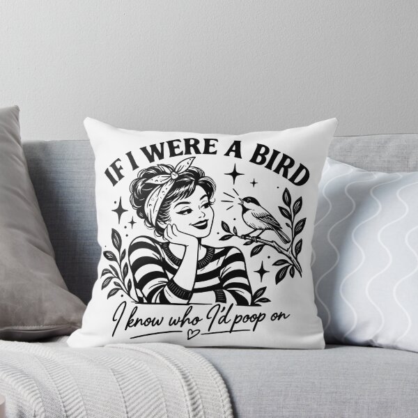 Item preview, If I Were A Bird, I Know Who I'd Poop On Funny Sarcastic designed and sold by gordonbwyashop.