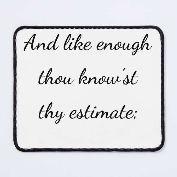 Item preview, “And like enough thou know’st thy estimate;” - handwriting black designed and sold by ariksworld.