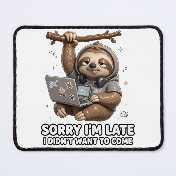 Item preview, Sorry I'm Late I Didn't Want To Come - Funny Lazy Sloth Design designed and sold by prithvi chand.