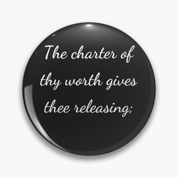 Item preview, “The charter of thy worth gives thee releasing;” - handwriting white designed and sold by ariksworld.