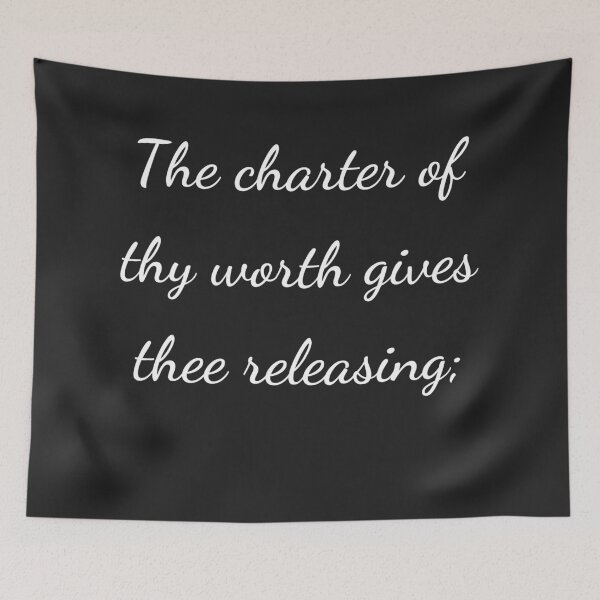 Item preview, “The charter of thy worth gives thee releasing;” - handwriting white designed and sold by ariksworld.