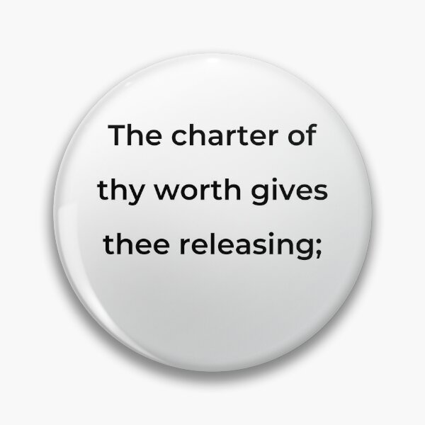 Item preview, “The charter of thy worth gives thee releasing;” - print black designed and sold by ariksworld.