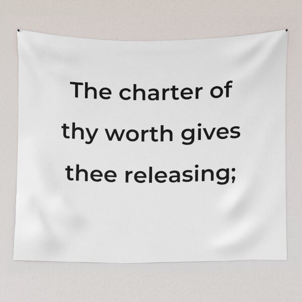 Item preview, “The charter of thy worth gives thee releasing;” - print black designed and sold by ariksworld.